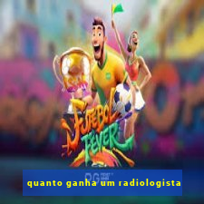 quanto ganha um radiologista